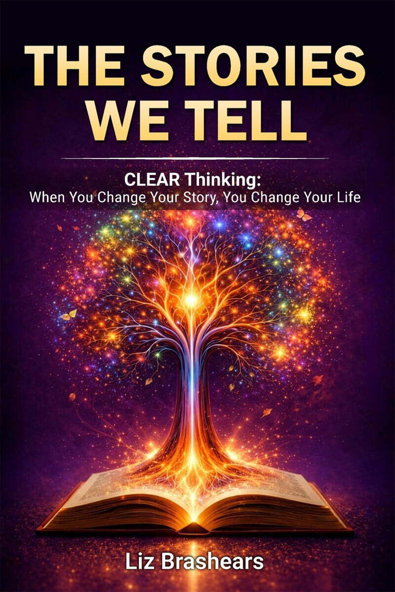 The Stories We Tell, CLEAR Thinking