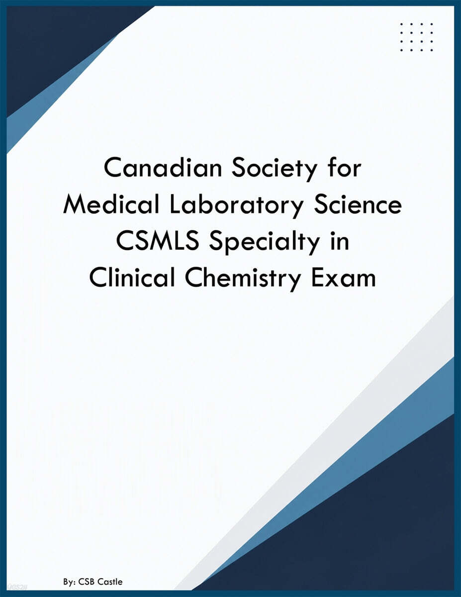 Canadian Society for Medical Laboratory Science CSMLS Specialty in Clinical Chemistry Exam