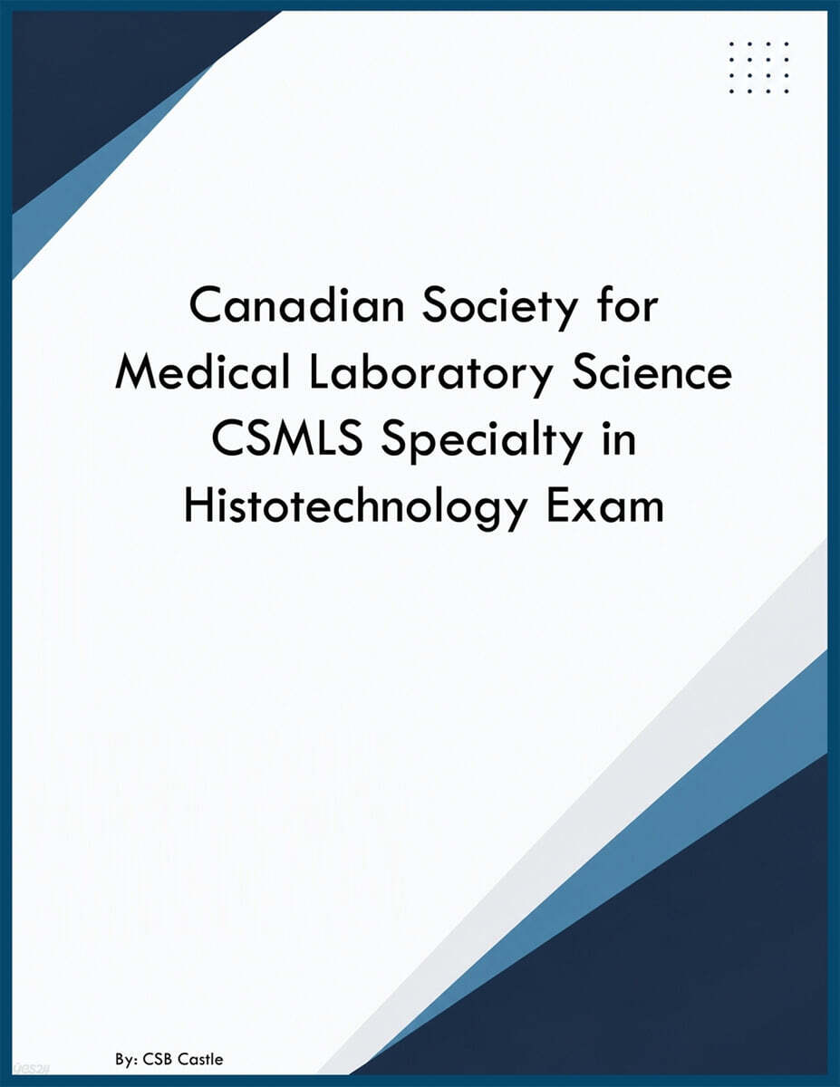 Canadian Society for Medical Laboratory Science CSMLS Specialty in Histotechnology Exam