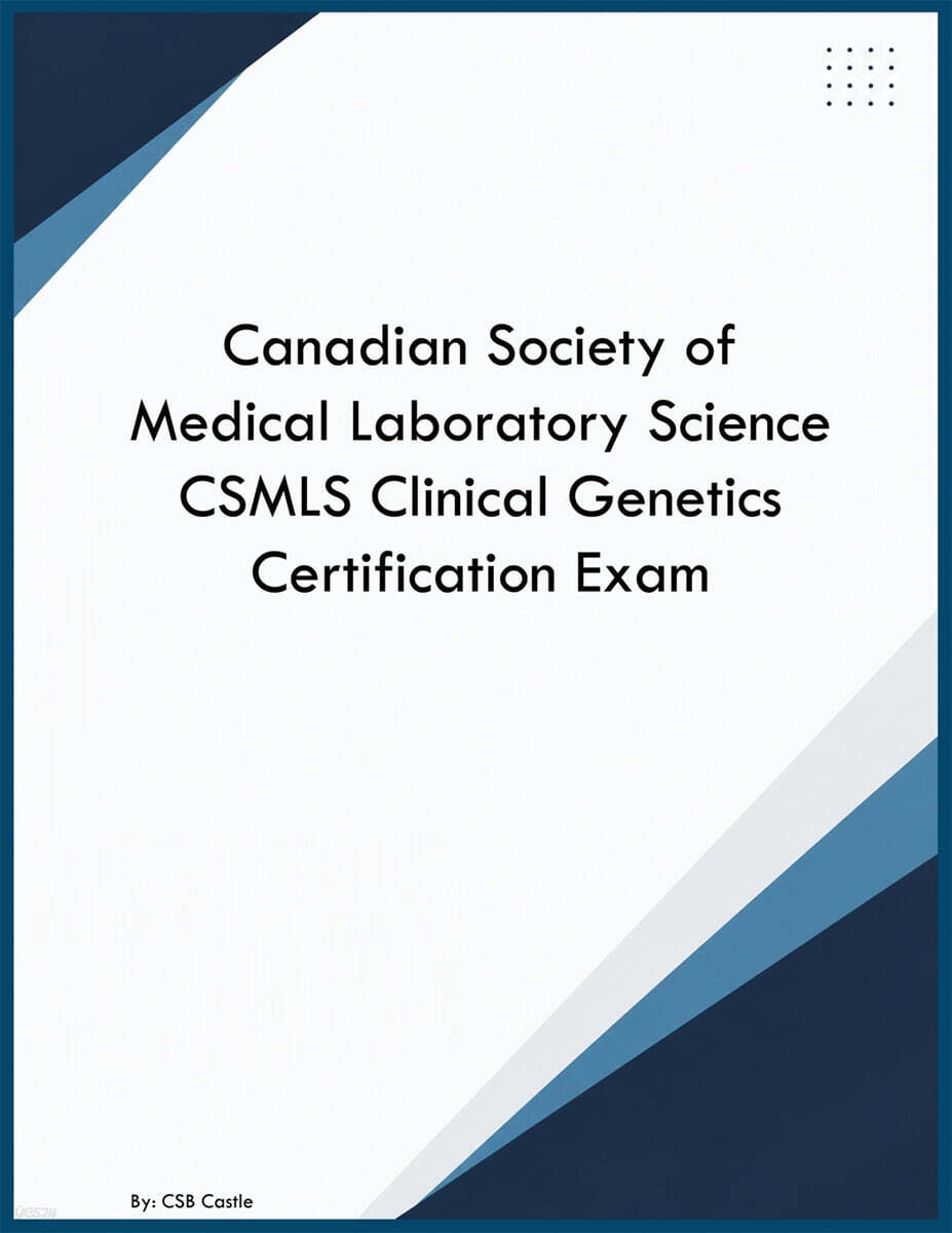 Canadian Society of Medical Laboratory Science CSMLS Clinical Genetics Certification Exam