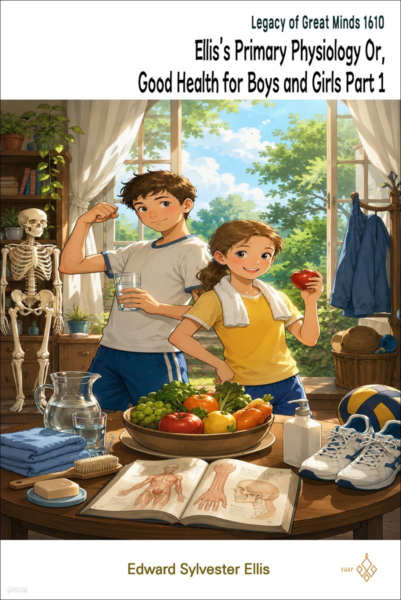 Ellis's Primary Physiology Or, Good Health for Boys and Girls Part 1