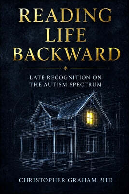 Reading Life Backward: Late Recognition on the Autism Spectrum