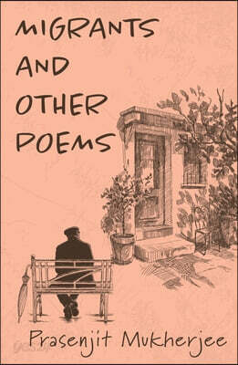 Migrants and Other Poems: A Collection of Reflective Poetry on Loss, Migration, and Displacement