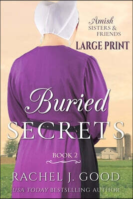 Buried Secrets: Amish Sisters & Friends LARGE PRINT