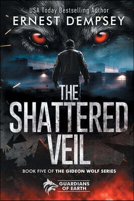 The Shattered Veil: A Gideon Wolf Shapeshifter Thriller