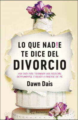 Lo Que Nadie Te Dice del Divorcio / The Sh!t No One Tells You about Divorce: Una Guía Para Terminar Una Relación, Derrumbarse Y Volver a Ponerse de Pi