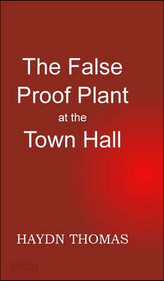 The False Proof Plant at the Town Hall, 12th edition