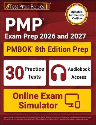 PMP Exam Prep 2026 and 2027: PMBOK 8th Edition Study Guide Book + 30 Practice Tests + Online Exam Simulator [Updated for the New Outline]