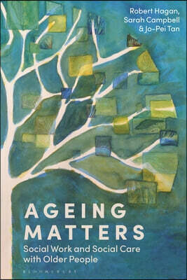 Ageing Matters: Social Work and Social Care with Older People