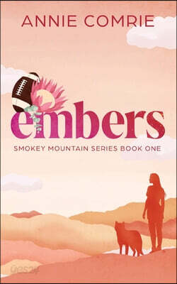 Embers: An Emotional and Steamy Friends To Lovers, Small Town, He Falls First Sports Romance that will have you hooked by Annie Comrie