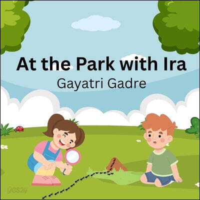 At the Park with Ira: An Interactive Picture Book for Kids About Friendship, Nature, Curiosity & Everyday Discoveries: A Heartwarming Interactive Pict