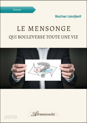 Le mensonge qui bouleverse toute une vie