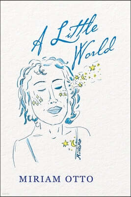 Miriam Otto A Little World: some magic in the woods behind my home. A journey.