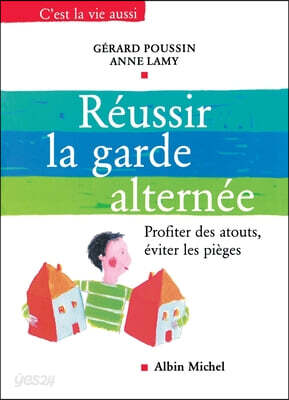 Réussir la garde alternée: Profiter des atouts, éviter les pièges