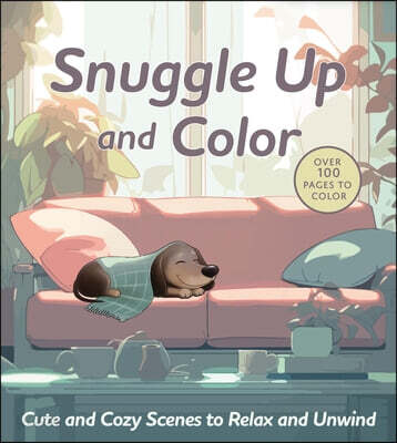 Snuggle Up and Color: Cute and Cozy Scenes to Relax and Unwind