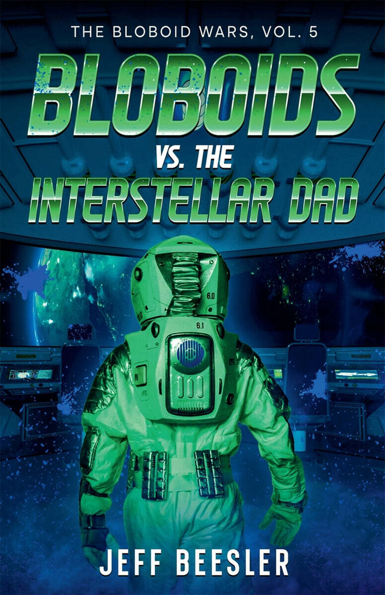 Bloboids Vs. The Interstellar Dad