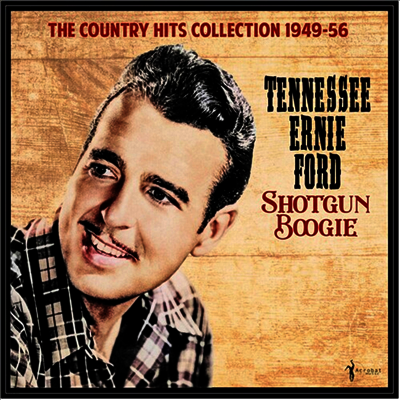 Tennessee Ernie Ford — Shotgun Boogie: Country Hits Collection 1949-56 앨범 커버