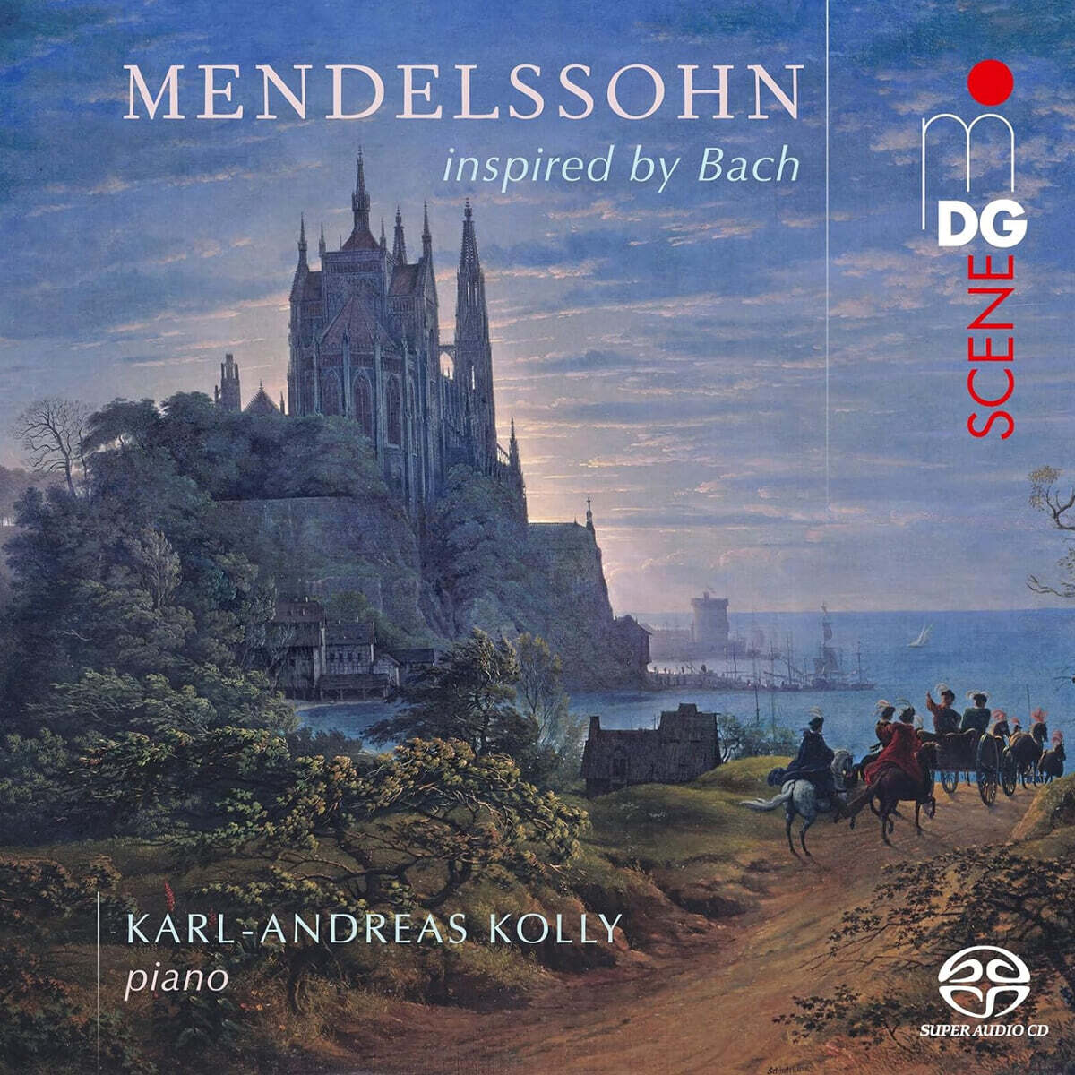 Karl-Andreas Kolly 멘델스존: 바흐에게서 영감을 얻은 피아노 작품 Mendelssohn Inspired By Bach) [SACD Hybrid]