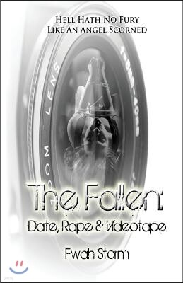 The Fallen: Date, Rape & Videotape: The Second Book in the Fallen Series