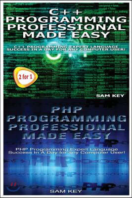 C++ Programming Professional Made Easy & PHP Programming Professional Made Easy