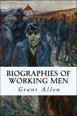 Biographies of Working Men