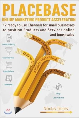 17 Ready to Use Channels for Small Businesses to Position Products and Services: Placebase: Online Marketing Product Acceleration