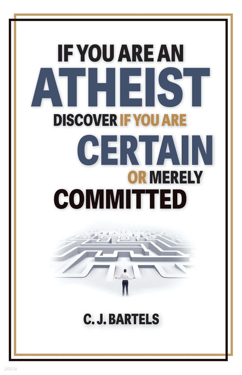 If You Are An Atheist, Discover If You Are Certain or Merely Committed