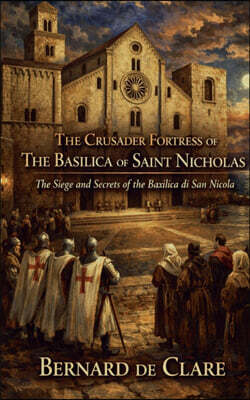 The Crusader Fortress of The Basilica of Saint Nicholas