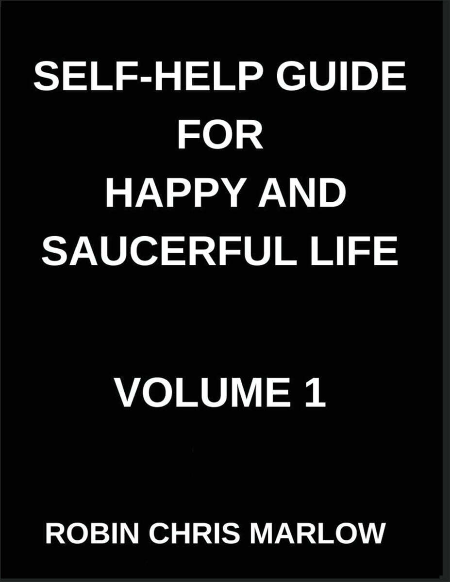 Self-Help Guide for Happy and Saucerful Life (Part 1)- Design Your Daily Routines to Transform Your Life, Habit Formation, Productivity, And Long-Term Behavior Change