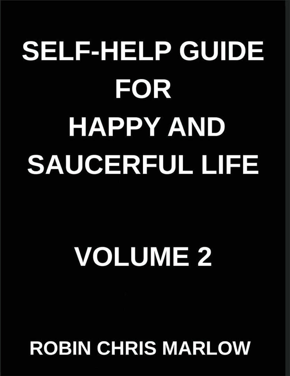 Self-Help Guide for Happy and Saucerful Life (Part 2)- Mindful Path Forward, Cultivating Presence, Purpose, And Peace in a Chaotic World, Mindfulness, Stress Reduction, And Finding Clarity Amid Distra