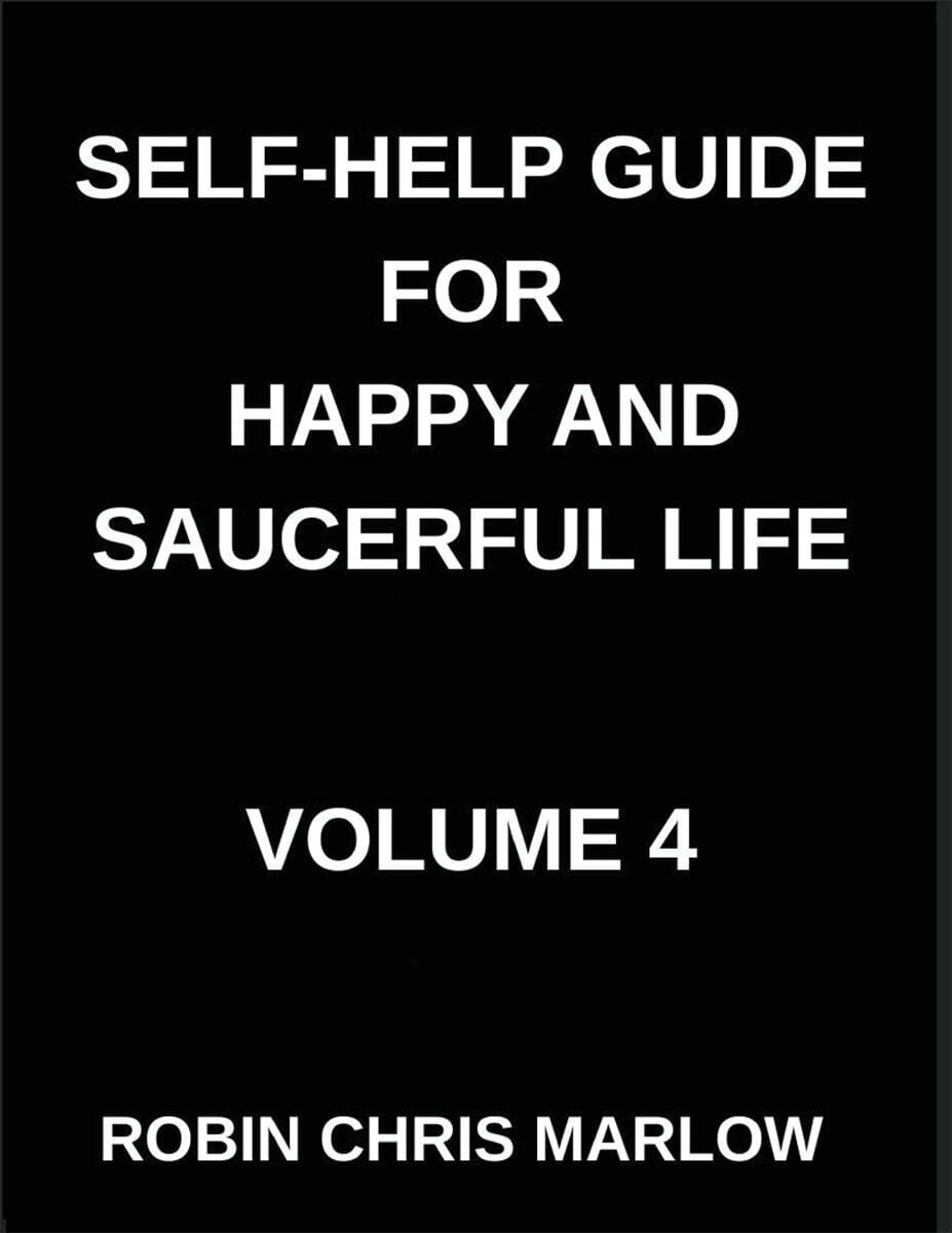 Self-Help Guide for Happy and Saucerful Life (Part 4)- The Resilience Blueprint, Building Inner Strength to Overcome Life's Challenges, Resilience, Mental Toughness, And Bouncing Back from Adversity