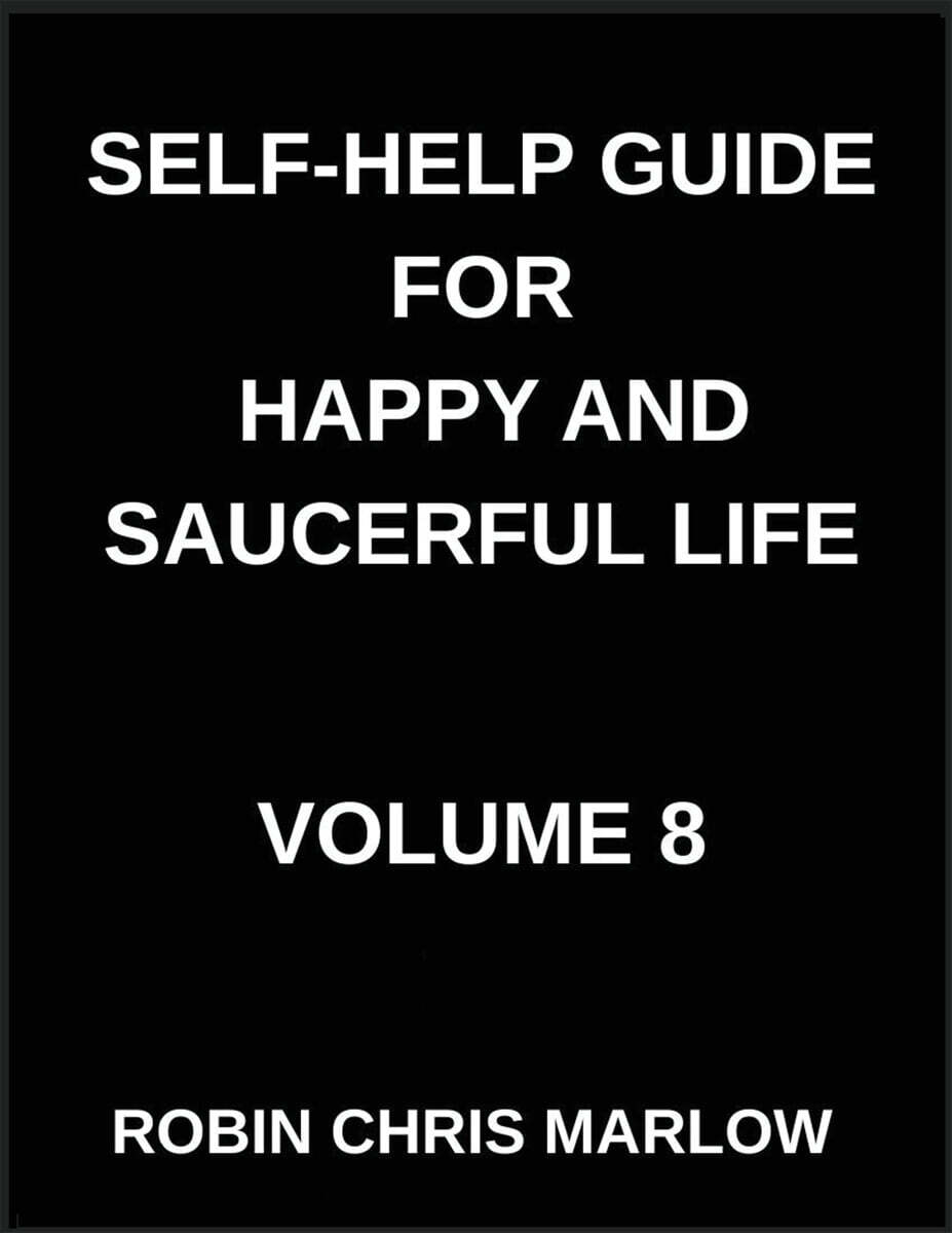 Self-Help Guide for Happy and Saucerful Life (Part 8)- The Joy Advantage, How to Choose Happiness and Create a Life You Love, Positive Psychology, Gratitude, And Cultivating Joy in Everyday Life