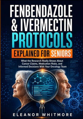 Fenbendazole & Ivermectin Protocols Explained for Seniors