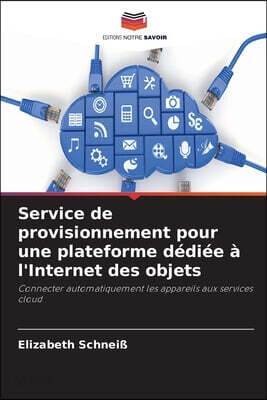 Service de provisionnement pour une plateforme dediee a l'Internet des objets