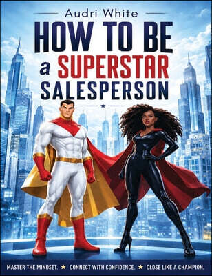 How to Be a SUPERSTAR Salesperson
