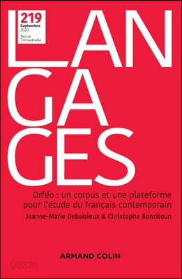 Langages N° 219 3/2020 Orféo: un corpus et une plateforme pour l'étude du français contemporain: Orféo: un corpus et une plateforme pour l étude du fr