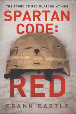 Spartan Code: RED The Story of Red Platoon at Moe