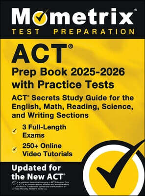 ACT Prep Book 2025-2026 with Practice Tests - 3 Full-Length Exams, 250+ Online Video Tutorials, ACT Secrets Study Guide for the English, Math, Reading