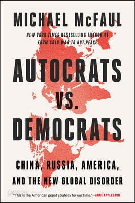 Autocrats vs. Democrats: China, Russia, America, and the New Global Disorder
