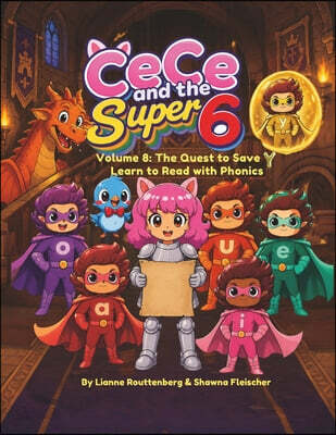 CeCe and the Super 6 Volume 8: The Quest to Save Y: Learn to Read with Phonics