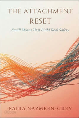 The Attachment Reset: Small Moves That Build Real Safety