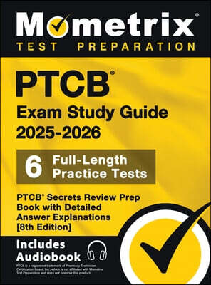 PTCB Exam Study Guide 2025-2026 - 6 Full-Length Practice Tests, PTCB Secrets Review Prep Book with Detailed Answer Explanations: [8th Edition]