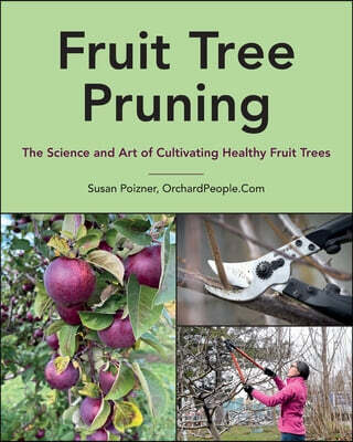 Fruit Tree Pruning: The Science and Art of Cultivating Healthy Fruit Trees