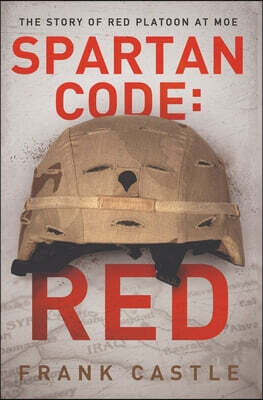 Spartan Code: RED The Story of Red Platoon at Moe