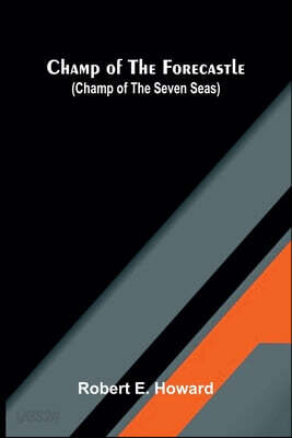 Champ of the Forecastle (Champ of the Seven Seas)