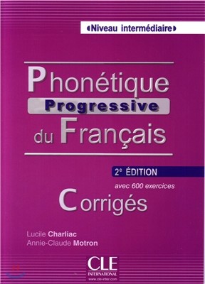Phonetique Progressive du francais Niveau Intermediaire. Corriges