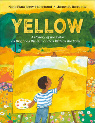 Yellow: A History of the Color as Bright as the Sun and as Rich as the Earth