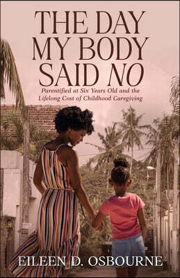 The Day My Body Said No: Parentified at Six Years Old and the Lifelong Cost of Childhood Caregiving