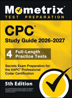 CPC Study Guide - Full-Length Practice Tests, Secrets Exam Preparation for the AAPC Professional Coder Certification: [5th Edition]