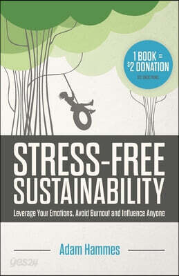 Stress-Free Sustainability: Leverage Your Emotions, Avoid Burnout and Influence Anyone